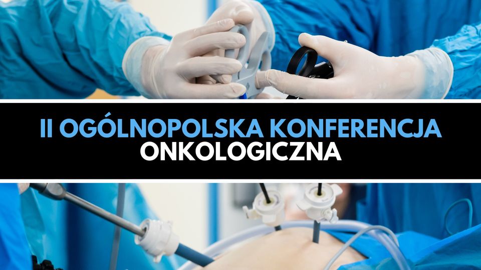 II Ogólnopolskie Konferencji Onkologicznej-